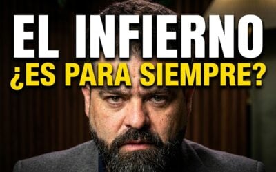 ¿El Infierno y el Tormento son Eternos?